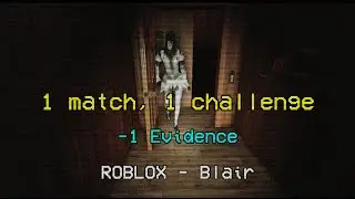 ROBLOX Blair | 1 match, 1 challenge (-1 Evidence)