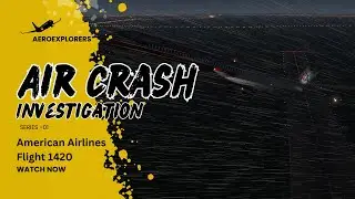 Air Crash Investigation | American Airlines Flight 1420 &ndash; Crash Landing in Little Rock