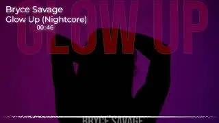Bryce Savage - Glow Up (Nightcore) [SBA Remake]