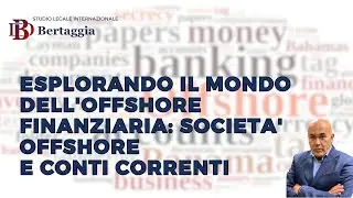 🌐 I Segreti dell’Off-Shore Finanziario | Avv. Bertaggia spiega Società Offshore e Conti Esteri