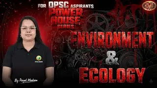 OPSC Environment & Ecology Complete | Powerhouse Series | GS Paper #OPSC  #environmentandecology
