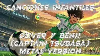 Oliver y Benji (Captain Tsubasa) (Metal Version) - Dibujos de mi infancia