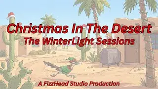 FizzHead Studio l The WinterLight Sessions l Christmas In The Desert &ndash;  A Fun Holiday Song