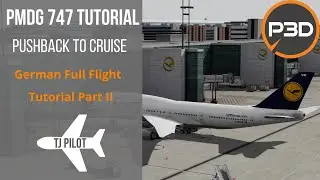 Full Flight Tutorial | Prepar3D PMDG 747 | Pushback to Cruise | Part II German/Deutsch