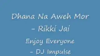 DJ Impulse - Dhana Na Aweh Mor - Rikki Jai