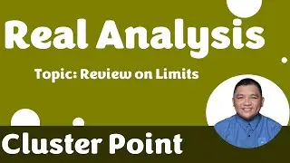 Cluster Point || Review on Limits || Real Analysis