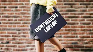 5 Best Lightweight Laptop You Should Buy