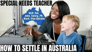 SPECIAL NEEDS TEACHER OPTIONS FOR AUSTRALIA IMMIGRATION | STUDY, WORK & PR DETAILS