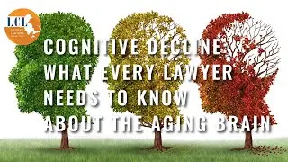 Cognitive Decline: What Every Lawyer Needs to Know About the Aging Brain [Webinar]
