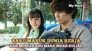 WANITA BARU MASUK DUNIA KERJA MENGENANG MASA INDAH PACARAN, DRAMA JEPANG ROMANTIS TERBARU SUB INDO