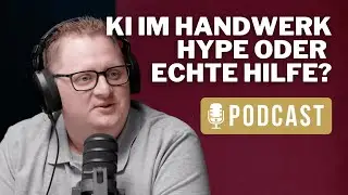 Podcast #16: 🤖 KI im Handwerk &ndash; Hype oder echte Hilfe?
