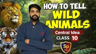 How to Tell Wild Animals Poem Central Idea | Class 10 English | Explained in Hindi | by sp sir 