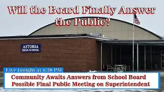 Astoria Board Meeting: Possible Public Decision on Superintendent