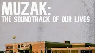 MUZAK: The Soundtrack Of Our Lives