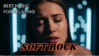 Soft Rock Dreams 🌙 Relaxing Soft Rock Playlist for Nighttime Reflection