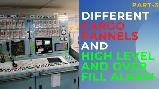 CCR PART 3/3-DIFFERENT CARGO PANNELS AND HIGH LEVEL & OVER FILL ALARMS