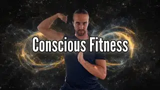 Introduction to Conscious Fitness - Body + Reality Sculpting with Yoga and Calisthenics