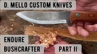 D.Mello Custom Knives Endure Bushcrafter part 2 hard use ￼