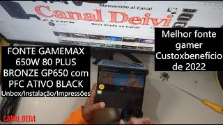 FONTE GAMEMAX 650W 80 PLUS BRONZE GP650 PFC ATIVO BLACK Unbox/Instala&ccedil;&atilde;o/Impress&otilde;es
