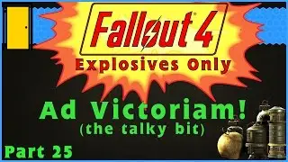 Fallout 4 Explosives Only - Part 25: Ad Victoriam! (the talky bit) - Fallout 4 Let's Play