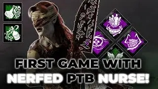 FIRST GAME WITH NERFED PTB NURSE! - Dead by Daylight!