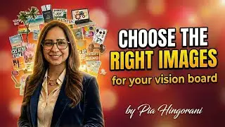 Choose the RIGHT Images for Your Vision Board |By PIAH
