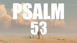 Psalm 53&ndash; Bible Reading (Audio with Scripture)