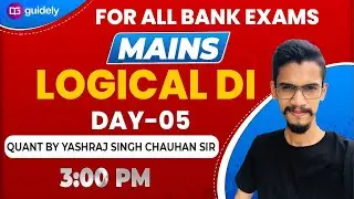 Logical D.I | Mains Level | All Competitive Bank Exams | Quants by Yashraj Sir | Day 05