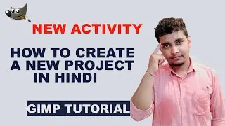 gimp NEW ACTIVITY IN GIMP HOW TO CREATE A NEW PROJECT IN GIMP IN HINDI GIMP TUTORIAL