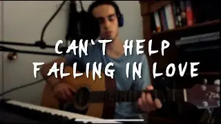 Elvis Presley - Can't Help Falling In Love (Acoustic Cover)