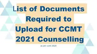 Documents Required to Upload for CCMT 2021 Counselling