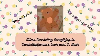 Part 2 of Crocheting Everything In CrochetByGenna's Book- Blissful Bear