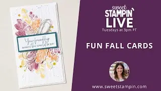 Gather Together for Gorgeous Fall Cards! | Sweet Stampin’ LIVE