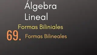 69 Álgebra Lineal - Formas - Formas bilineales