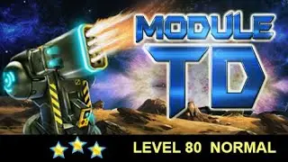 Module TD, Level 80 (Final Level) Normal, 3 stars, no cheat mode, no 