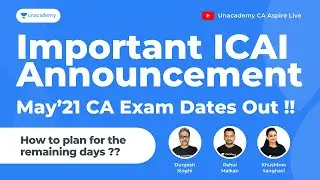 ICAI Announcement | May&rsquo;21 CA Exam Dates Out | How to plan remaining days ? | Unacademy CA Aspire