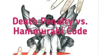 Death Penalty vs. Hammurabi Code | 2019