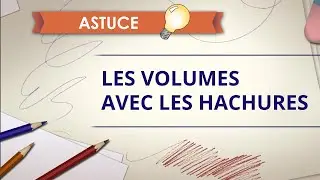 Montrer le volume avec les hachures - Astuce Dessin