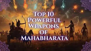 Hindu Bedtime Story | Top 10 Powerful Weapons of Mahabharata | Mahabharat Astras Explained