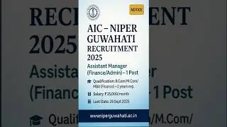 AIC &ndash; NIPER Guwahati Recruitment 2025 | Assistant Manager (Finance/Admin) | Apply Now