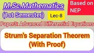 Lec-8 | Strum Separation Theorem with Proof | Advanced Differential Equations | Paper-3 | NEP 