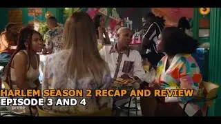 Harlem Season 2 Episode 3 and 4 - Recap and Review