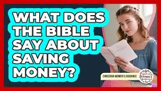 What Does The Bible Say About Saving Money?