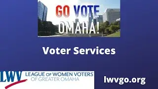 Go Vote, Omaha! Voter Services at League of Women Voters of Greater Omaha