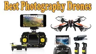 5 Best Photography Drones 2018 &ndash; Photography Drones Reviews