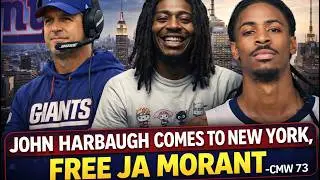 JOHN HARBAUGH COMES TO NEW YORK, FREE JA MORANT -CMW 73