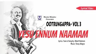 Yesu ennum naamam - Lyrical Video | Ootrungappa Vol 3 | Albert Solomon | Tamil Christian Song