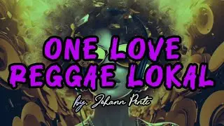 ONE LOVE REGGAE LOKAL &bull;||&bull; Lagu Reggae Lokal TIMUR - NTT - Flores &bull;||&bull; by. Johann Penti