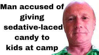 Man accused of giving  sedative-laced  candy to  kids at camp , Jon Ruben .