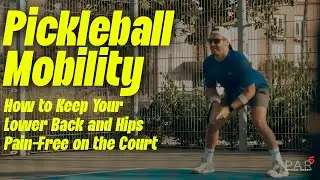 Pickleball Mobility: Keep Your Lower Back and Hips Pain-Free on the Court